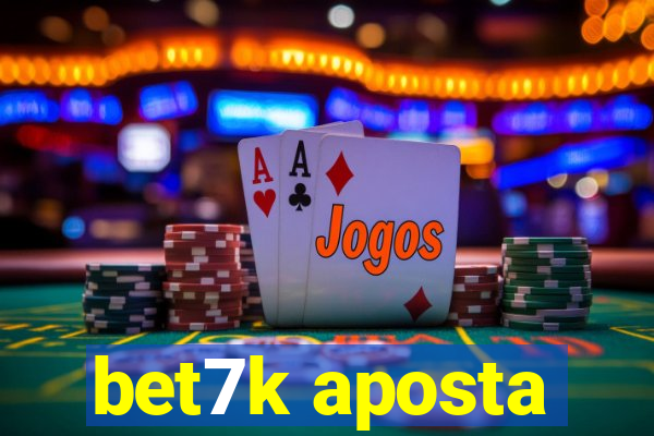 bet7k aposta