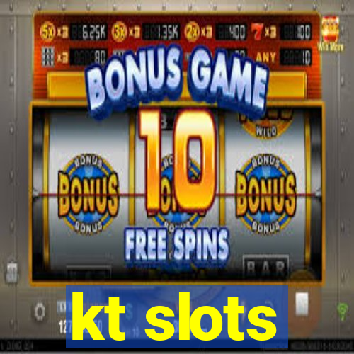 kt slots