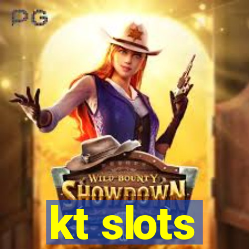 kt slots