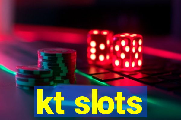 kt slots