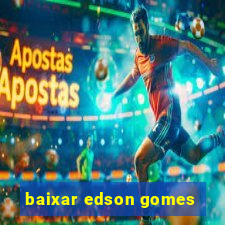 baixar edson gomes