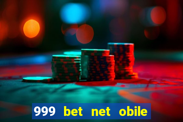 999 bet net obile conferir bilete