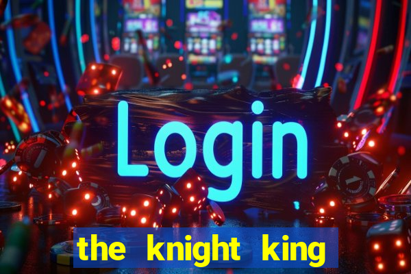 the knight king who returned with a god chapter 1