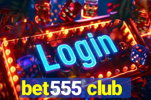 bet555 club