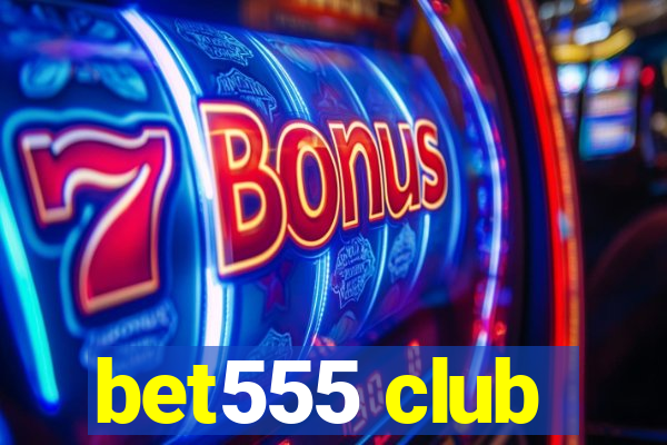 bet555 club