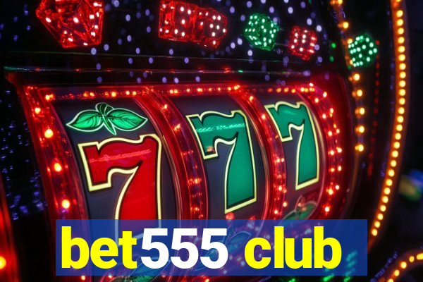 bet555 club