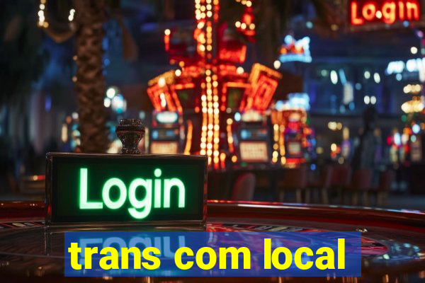 trans com local