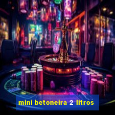 mini betoneira 2 litros