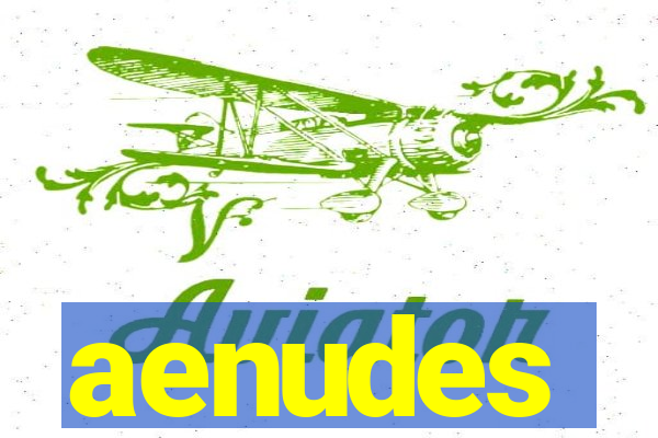 aenudes