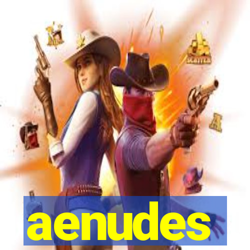 aenudes