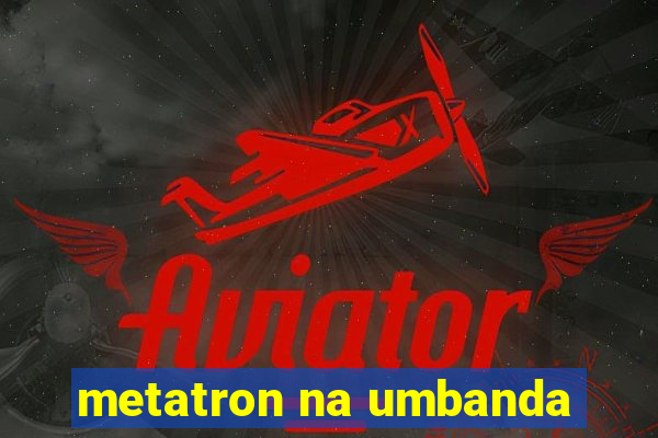 metatron na umbanda