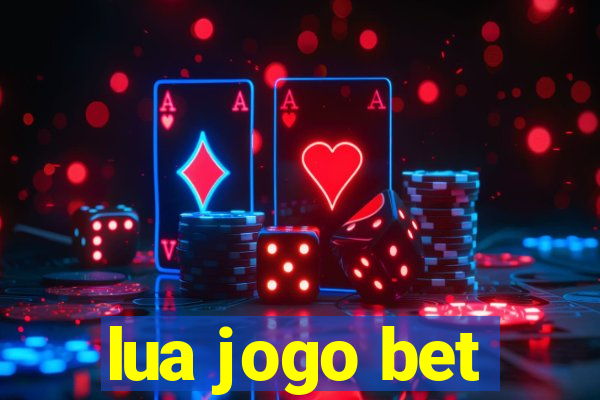 lua jogo bet