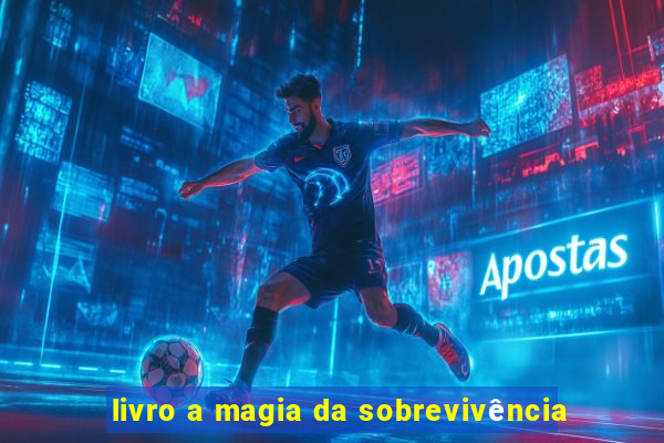 livro a magia da sobrevivência