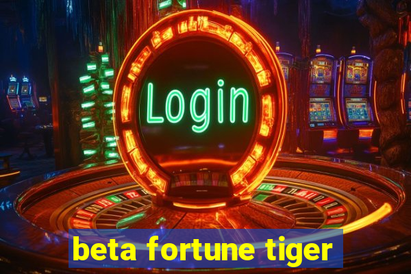 beta fortune tiger