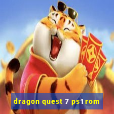 dragon quest 7 ps1 rom