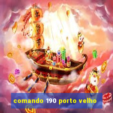 comando 190 porto velho