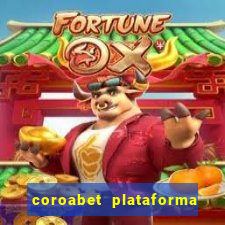 coroabet plataforma de jogos