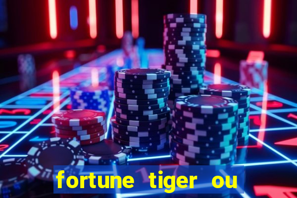 fortune tiger ou fortune ox