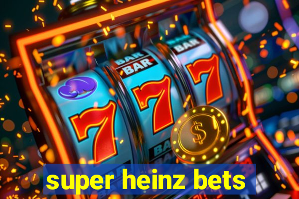 super heinz bets