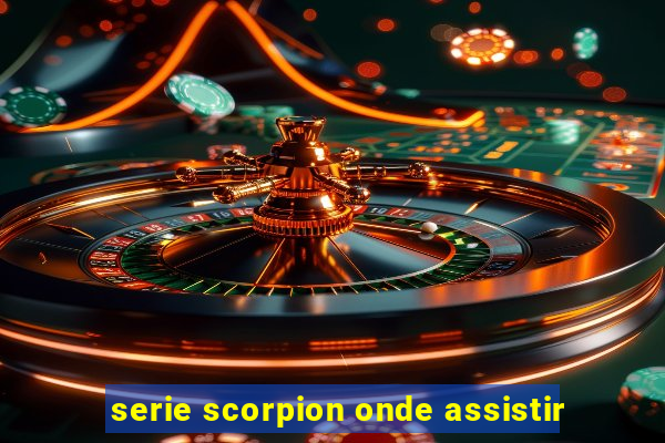 serie scorpion onde assistir