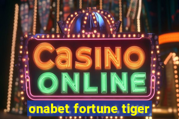 onabet fortune tiger