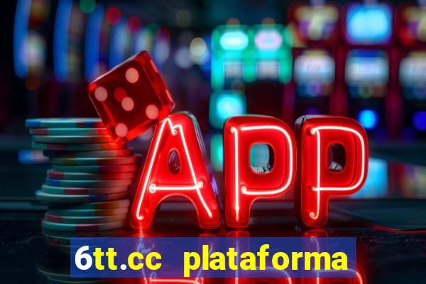 6tt.cc plataforma de jogos