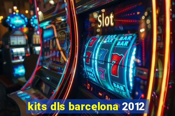 kits dls barcelona 2012