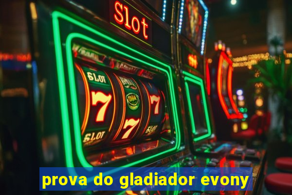 prova do gladiador evony