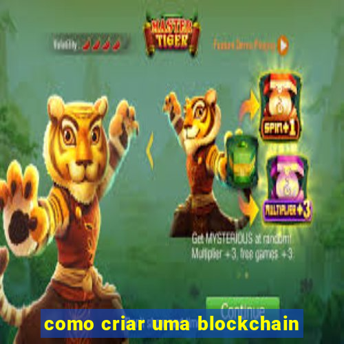 como criar uma blockchain