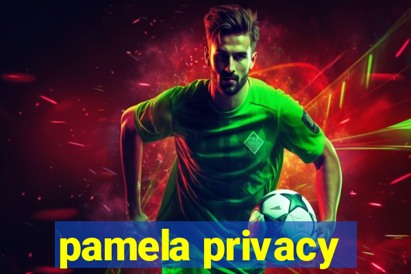 pamela privacy