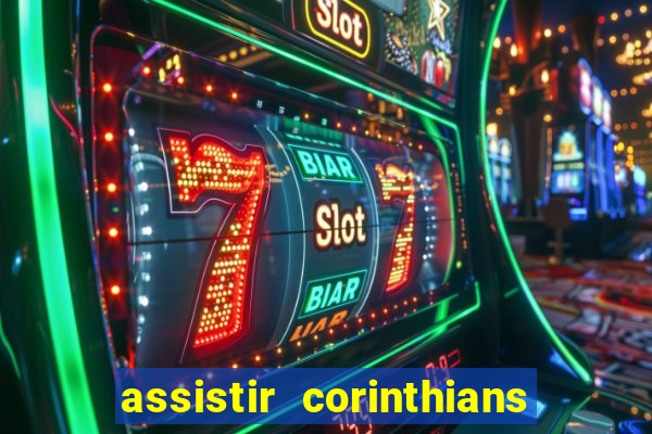 assistir corinthians multi canais