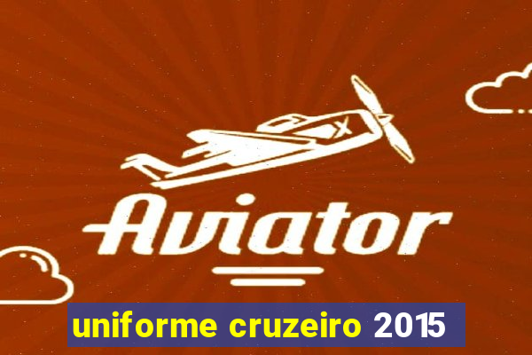 uniforme cruzeiro 2015