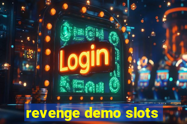 revenge demo slots