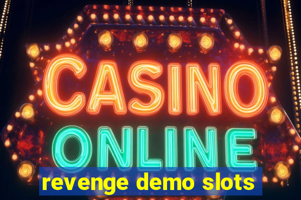 revenge demo slots