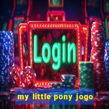 my little pony jogo