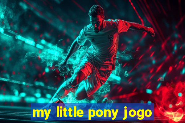 my little pony jogo