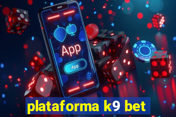 plataforma k9 bet