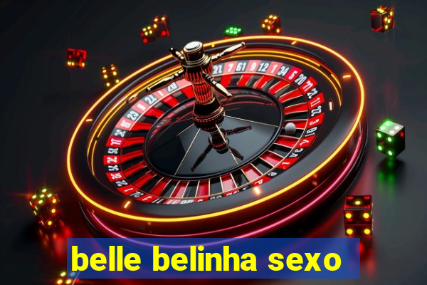 belle belinha sexo