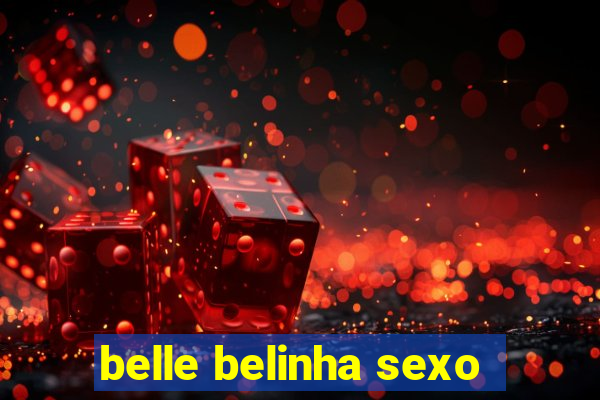 belle belinha sexo