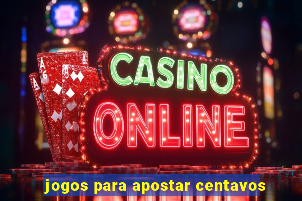 jogos para apostar centavos