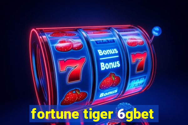 fortune tiger 6gbet