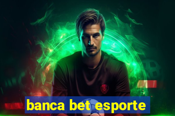 banca bet esporte