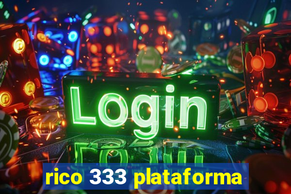 rico 333 plataforma