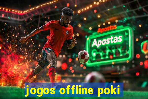 jogos offline poki