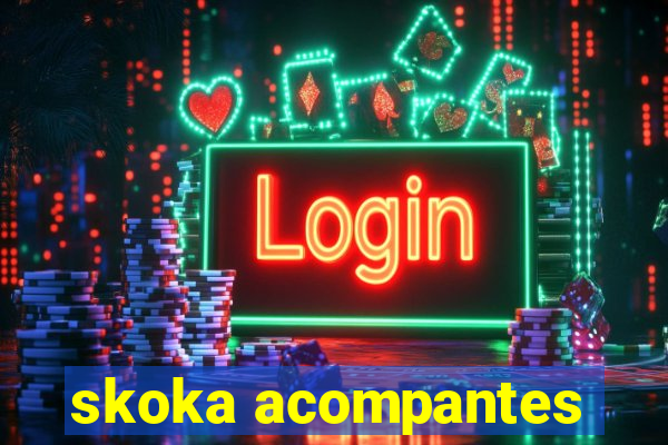 skoka acompantes