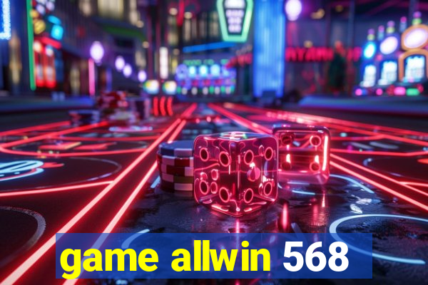 game allwin 568