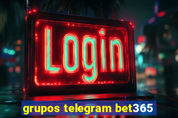 grupos telegram bet365