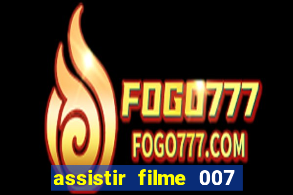 assistir filme 007 cassino royale legendado