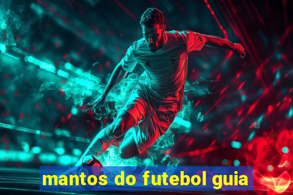 mantos do futebol guia