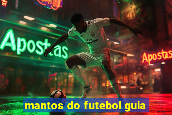 mantos do futebol guia